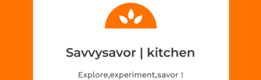 SavvySavor | Kitchen Adventures Await